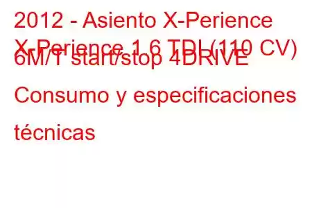 2012 - Asiento X-Perience
X-Perience 1.6 TDI (110 CV) 6Μ/Τ start/stop 4DRIVE Consumo y especificaciones técnicas