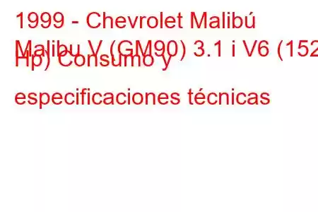 1999 - Chevrolet Malibú
Malibu V (GM90) 3.1 i V6 (152 Hp) Consumo y especificaciones técnicas