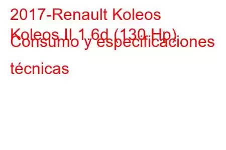 2017-Renault Koleos
Koleos II 1.6d (130 Hp) Consumo y especificaciones técnicas