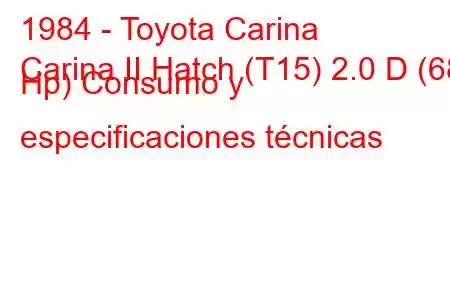 1984 - Toyota Carina
Carina II Hatch (T15) 2.0 D (68 Hp) Consumo y especificaciones técnicas