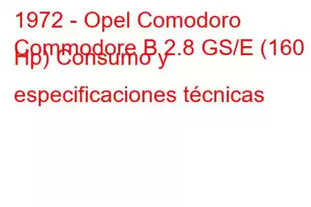 1972 - Opel Comodoro
Commodore B 2.8 GS/E (160 Hp) Consumo y especificaciones técnicas