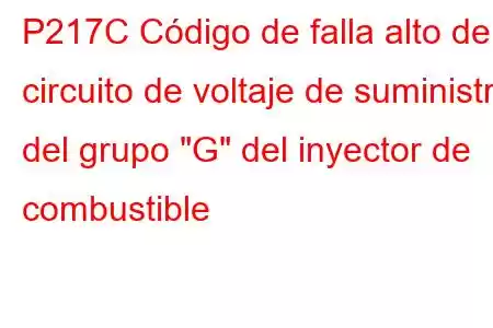 P217C Código de falla alto del circuito de voltaje de suministro del grupo 