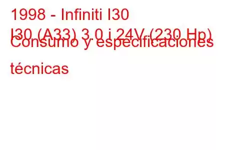 1998 - Infiniti I30
I30 (A33) 3.0 i 24V (230 Hp) Consumo y especificaciones técnicas