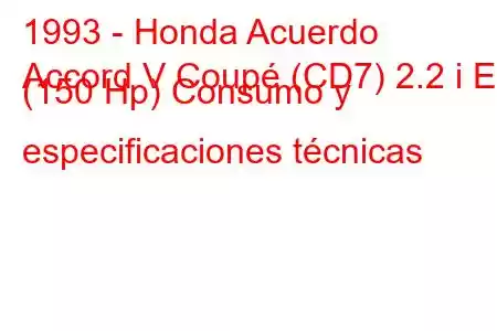 1993 - Honda Acuerdo
Accord V Coupé (CD7) 2.2 i ES (150 Hp) Consumo y especificaciones técnicas