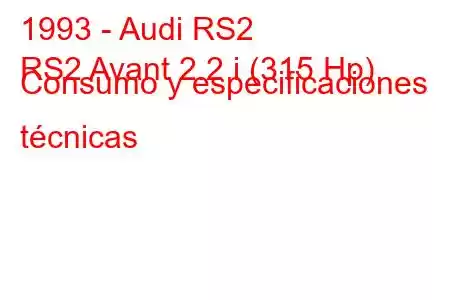 1993 - Audi RS2
RS2 Avant 2.2 i (315 Hp) Consumo y especificaciones técnicas