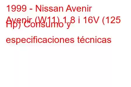 1999 - Nissan Avenir
Avenir (W11) 1.8 i 16V (125 Hp) Consumo y especificaciones técnicas