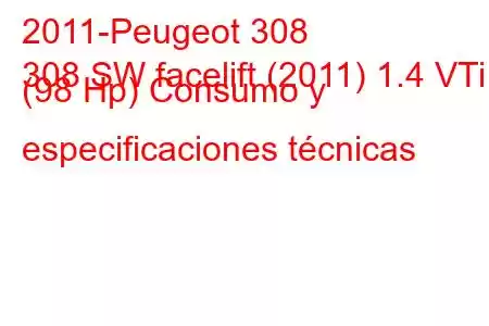 2011-Peugeot 308
308 SW facelift (2011) 1.4 VTi (98 Hp) Consumo y especificaciones técnicas