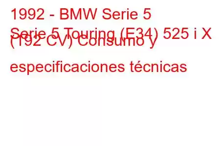 1992 - BMW Serie 5
Serie 5 Touring (E34) 525 i X (192 CV) Consumo y especificaciones técnicas