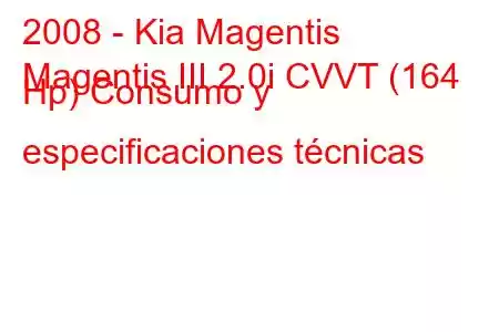 2008 - Kia Magentis
Magentis III 2.0i CVVT (164 Hp) Consumo y especificaciones técnicas