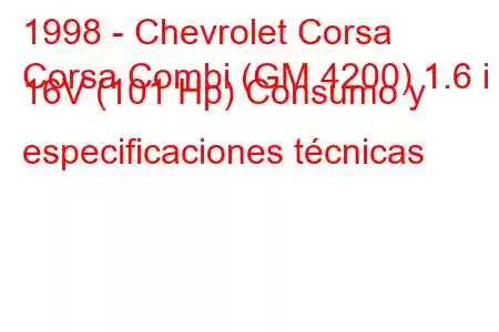 1998 - Chevrolet Corsa
Corsa Combi (GM 4200) 1.6 i 16V (101 Hp) Consumo y especificaciones técnicas