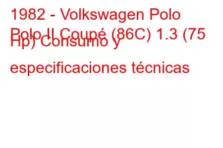 1982 - Volkswagen Polo
Polo II Coupé (86C) 1.3 (75 Hp) Consumo y especificaciones técnicas