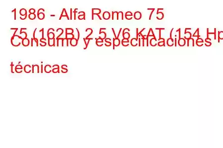 1986 - Alfa Romeo 75
75 (162B) 2.5 V6 KAT (154 Hp) Consumo y especificaciones técnicas