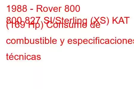 1988 - Rover 800
800 827 SI/Sterling (XS) KAT (169 Hp) Consumo de combustible y especificaciones técnicas