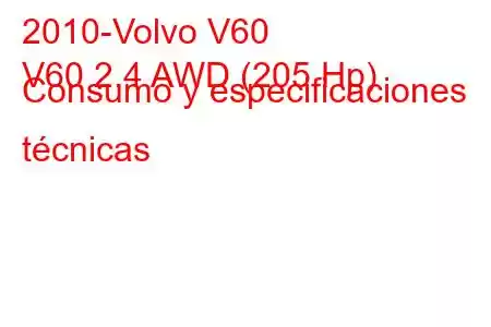 2010-Volvo V60
V60 2.4 AWD (205 Hp) Consumo y especificaciones técnicas