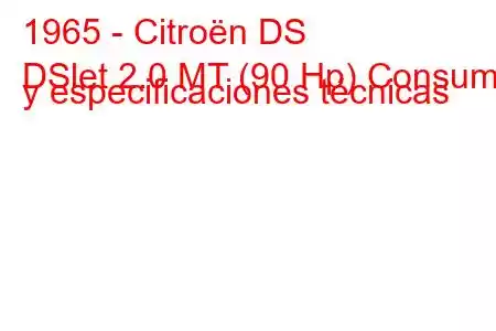 1965 - Citroën DS
DSlet 2.0 MT (90 Hp) Consumo y especificaciones técnicas