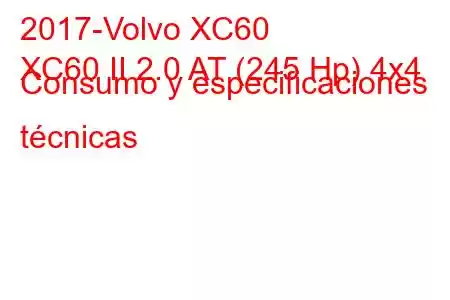 2017-Volvo XC60
XC60 II 2.0 AT (245 Hp) 4x4 Consumo y especificaciones técnicas