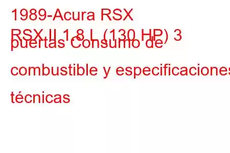 1989-Acura RSX
RSX II 1.8 L (130 HP) 3 puertas Consumo de combustible y especificaciones técnicas