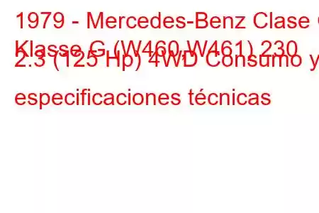 1979 - Mercedes-Benz Clase G
Klasse G (W460,W461) 230 2.3 (125 Hp) 4WD Consumo y especificaciones técnicas