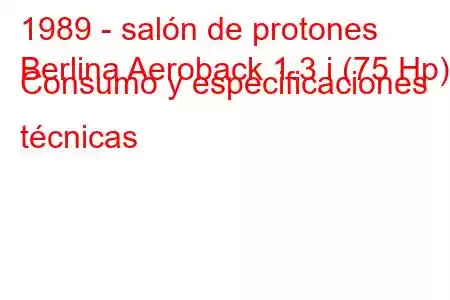 1989 - salón de protones
Berlina Aeroback 1.3 i (75 Hp) Consumo y especificaciones técnicas