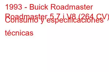 1993 - Buick Roadmaster
Roadmaster 5.7 i V8 (264 CV) Consumo y especificaciones técnicas