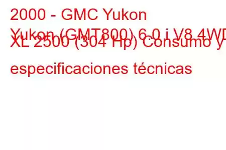 2000 - GMC Yukon
Yukon (GMT800) 6.0 i V8 4WD XL 2500 (304 Hp) Consumo y especificaciones técnicas