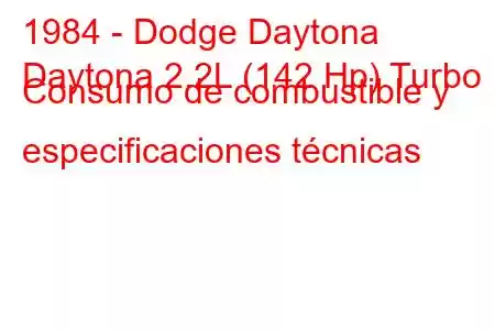 1984 - Dodge Daytona
Daytona 2.2L (142 Hp) Turbo Consumo de combustible y especificaciones técnicas