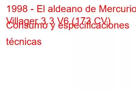 1998 - El aldeano de Mercurio
Villager 3.3 V6 (173 CV) Consumo y especificaciones técnicas