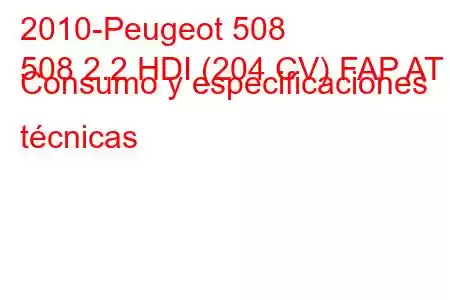 2010-Peugeot 508
508 2.2 HDI (204 CV) FAP AT Consumo y especificaciones técnicas