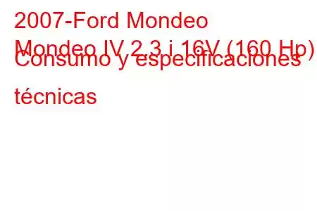 2007-Ford Mondeo
Mondeo IV 2.3 i 16V (160 Hp) Consumo y especificaciones técnicas