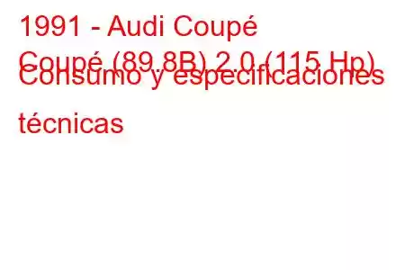 1991 - Audi Coupé
Coupé (89.8B) 2.0 (115 Hp) Consumo y especificaciones técnicas