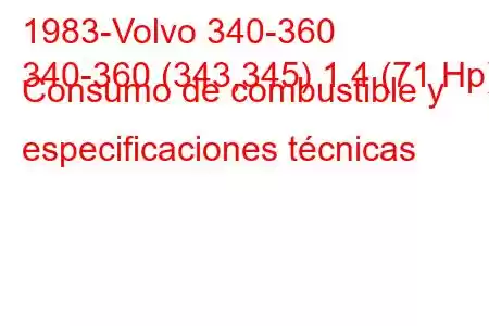 1983-Volvo 340-360
340-360 (343,345) 1.4 (71 Hp) Consumo de combustible y especificaciones técnicas