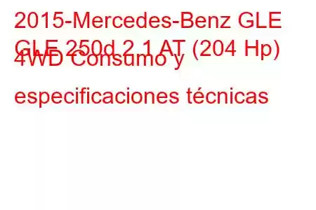 2015-Mercedes-Benz GLE
GLE 250d 2.1 AT (204 Hp) 4WD Consumo y especificaciones técnicas