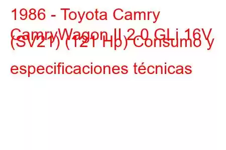 1986 - Toyota Camry
CamryWagon II 2.0 GLi 16V (SV21) (121 Hp) Consumo y especificaciones técnicas