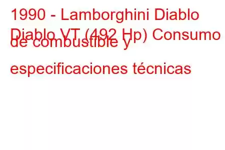 1990 - Lamborghini Diablo
Diablo VT (492 Hp) Consumo de combustible y especificaciones técnicas