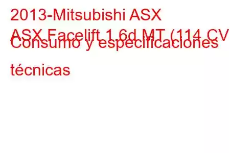 2013-Mitsubishi ASX
ASX Facelift 1.6d MT (114 CV) Consumo y especificaciones técnicas