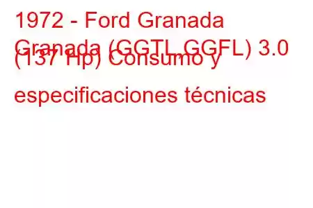 1972 - Ford Granada
Granada (GGTL,GGFL) 3.0 (137 Hp) Consumo y especificaciones técnicas