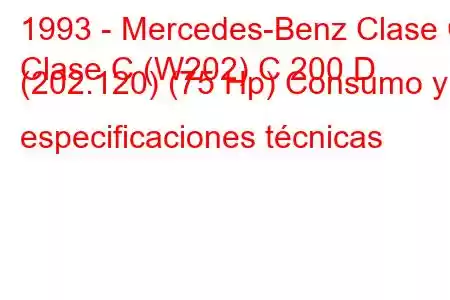 1993 - Mercedes-Benz Clase C
Clase C (W202) C 200 D (202.120) (75 Hp) Consumo y especificaciones técnicas