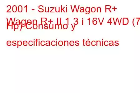 2001 - Suzuki Wagon R+
Wagon R+ II 1.3 i 16V 4WD (76 Hp) Consumo y especificaciones técnicas