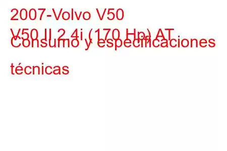 2007-Volvo V50
V50 II 2.4i (170 Hp) AT Consumo y especificaciones técnicas