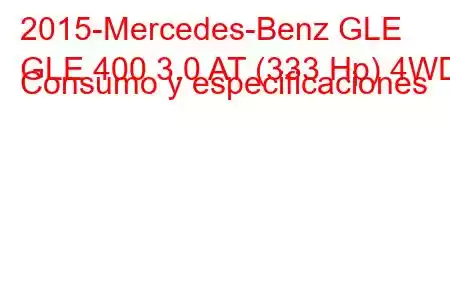 2015-Mercedes-Benz GLE
GLE 400 3.0 AT (333 Hp) 4WD Consumo y especificaciones