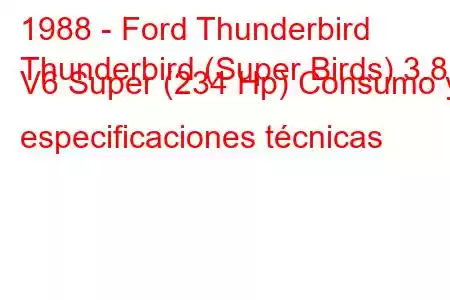 1988 - Ford Thunderbird
Thunderbird (Super Birds) 3.8 i V6 Super (234 Hp) Consumo y especificaciones técnicas