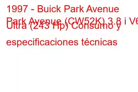 1997 - Buick Park Avenue
Park Avenue (CW52K) 3.8 i V6 Ultra (243 Hp) Consumo y especificaciones técnicas