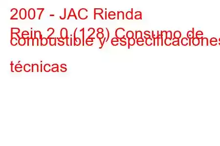 2007 - JAC Rienda
Rein 2.0 (128) Consumo de combustible y especificaciones técnicas