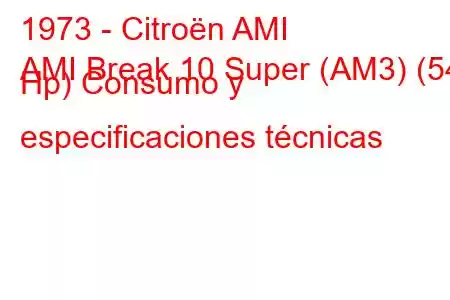 1973 - Citroën AMI
AMI Break 10 Super (AM3) (54 Hp) Consumo y especificaciones técnicas