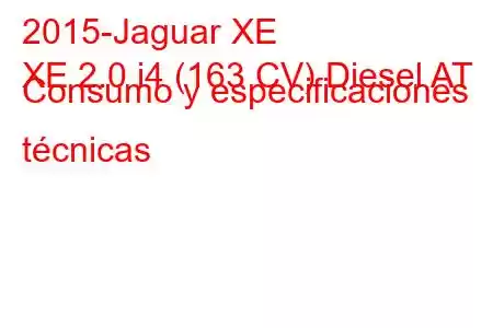 2015-Jaguar XE
XE 2.0 i4 (163 CV) Diesel AT Consumo y especificaciones técnicas