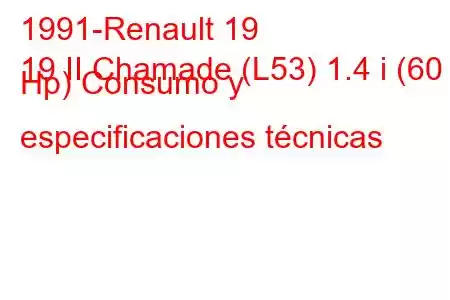 1991-Renault 19
19 II Chamade (L53) 1.4 i (60 Hp) Consumo y especificaciones técnicas