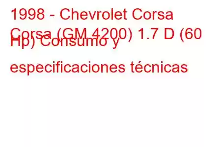 1998 - Chevrolet Corsa
Corsa (GM 4200) 1.7 D (60 Hp) Consumo y especificaciones técnicas