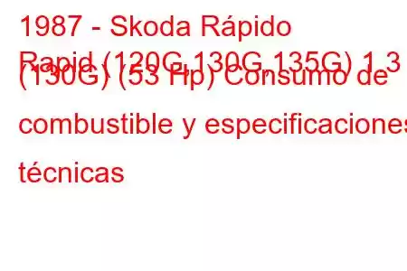 1987 - Skoda Rápido
Rapid (120G,130G,135G) 1.3 (130G) (53 Hp) Consumo de combustible y especificaciones técnicas