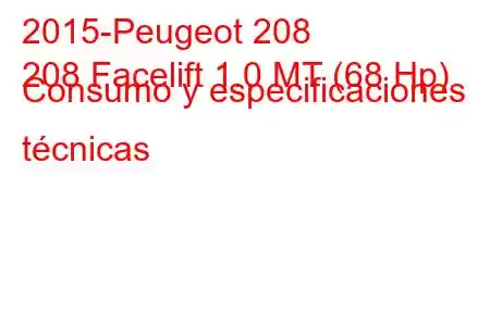 2015-Peugeot 208
208 Facelift 1.0 MT (68 Hp) Consumo y especificaciones técnicas