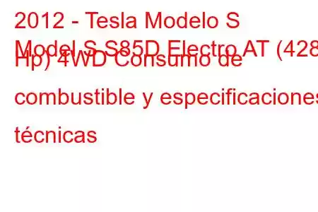 2012 - Tesla Modelo S
Model S S85D Electro AT (428 Hp) 4WD Consumo de combustible y especificaciones técnicas